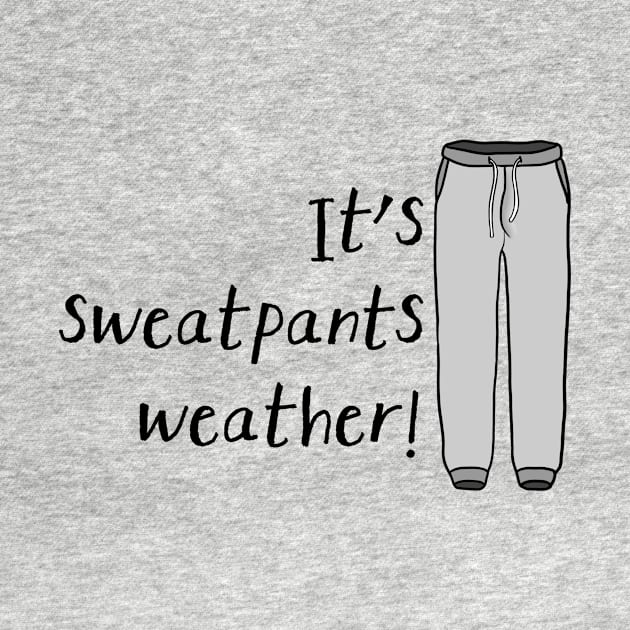 Sweatpants Weather by JasonLloyd